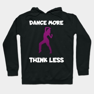 Dance more think less women Hoodie